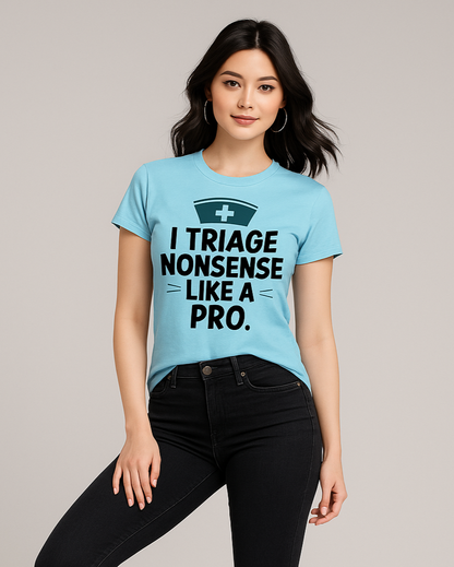I Triage Nonsense Like a Pro - Nurse T-shirt, Mocktops t-shirt