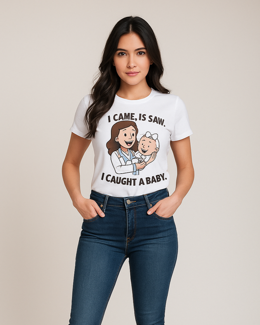 I Came. I Saw. I Caught a Baby - OB/GYN T-shirt, Mocktops t-shirt