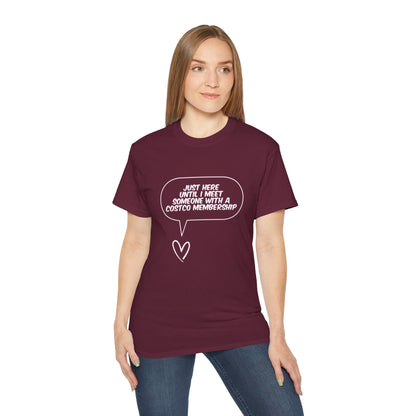Just Here Until I Meet Someone With a Costco Membership T-Shirt - Funny Dating Tee