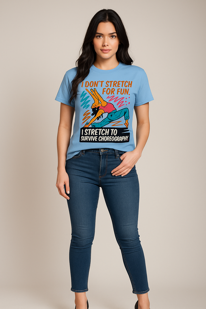 I Don't Stretch For Fun T-shirt, Funny Dancer T-shirt, Mocktops T-shirt