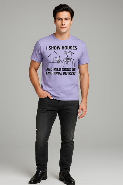 I Show Houses And Mild Signs of Emotional Distress - Real Estate Agent T-shirt, Mocktops t-shirt