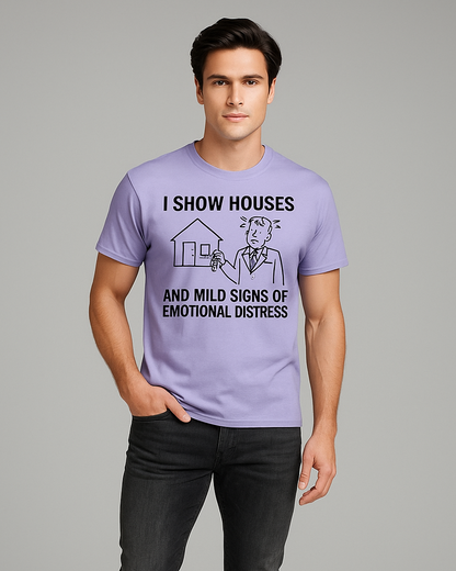 I Show Houses And Mild Signs of Emotional Distress - Real Estate Agent T-shirt, Mocktops t-shirt