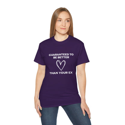 Guaranteed Better Than Your Ex T-Shirt - Funny Relationship Tee