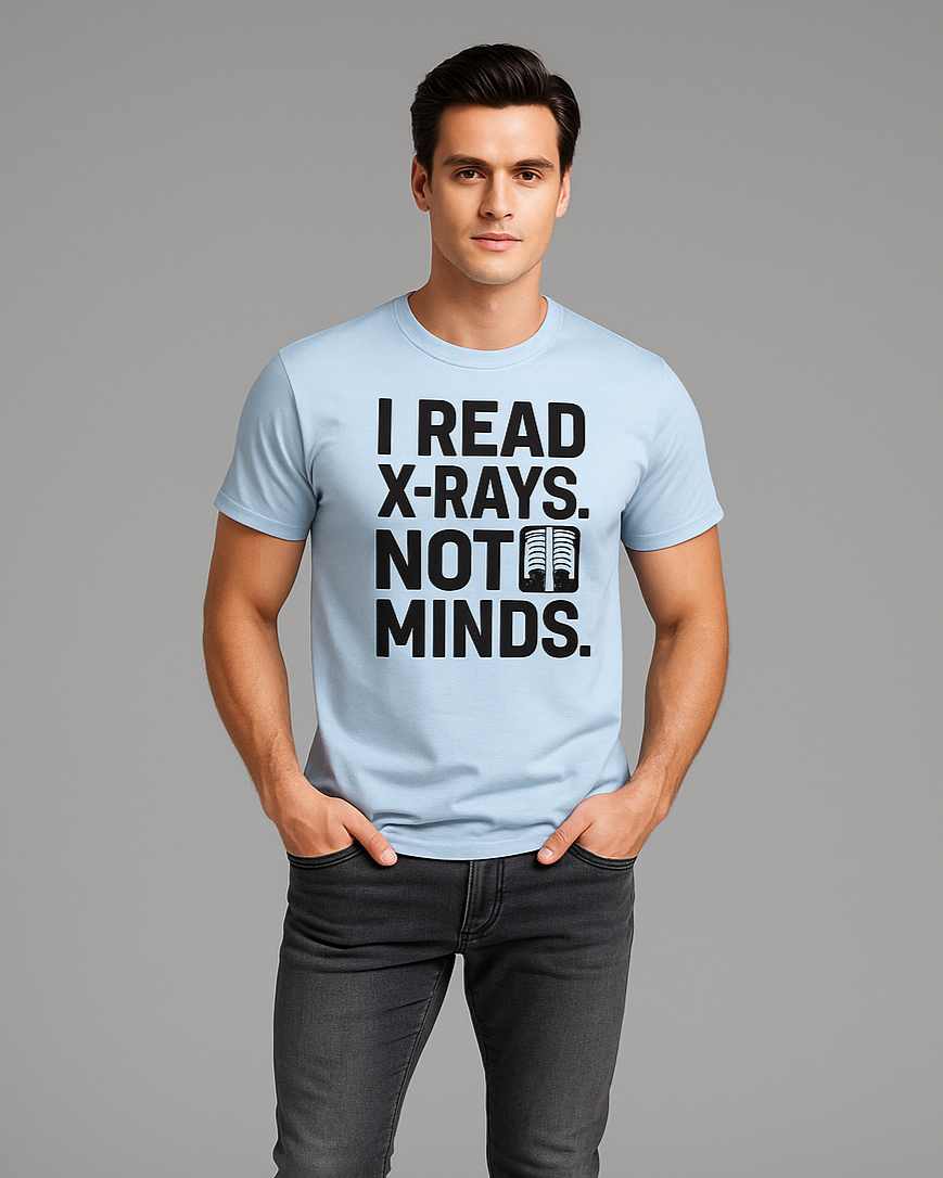 I Read X-Rays. Not Minds - Radiologist T-shirt, Mocktops t-shirt
