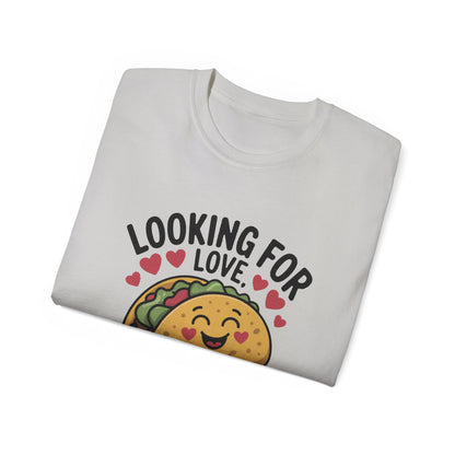 Looking For Love Or Tacos Whichever Comes First T-Shirt - Funny Foodie Dating Tee