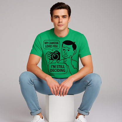 My Camera Loves You. I'm Still Deciding Tshirt, photographer T-shirt, Mocktops t-shirt