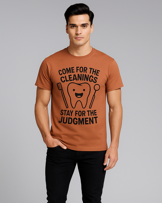 Come For The Cleanings Stay For The Judgment - Dentist T-shirt, Mocktops t-shirt