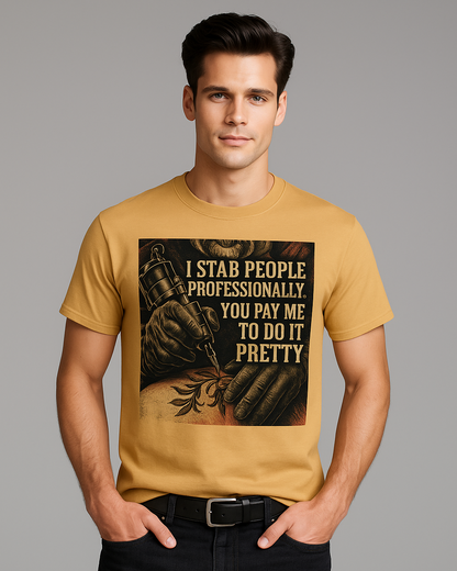 I Stab People Professionally. You Pay Me To Do It Pretty Tshirt, Tattoo Artist T-shirt, Mocktops t-shirt