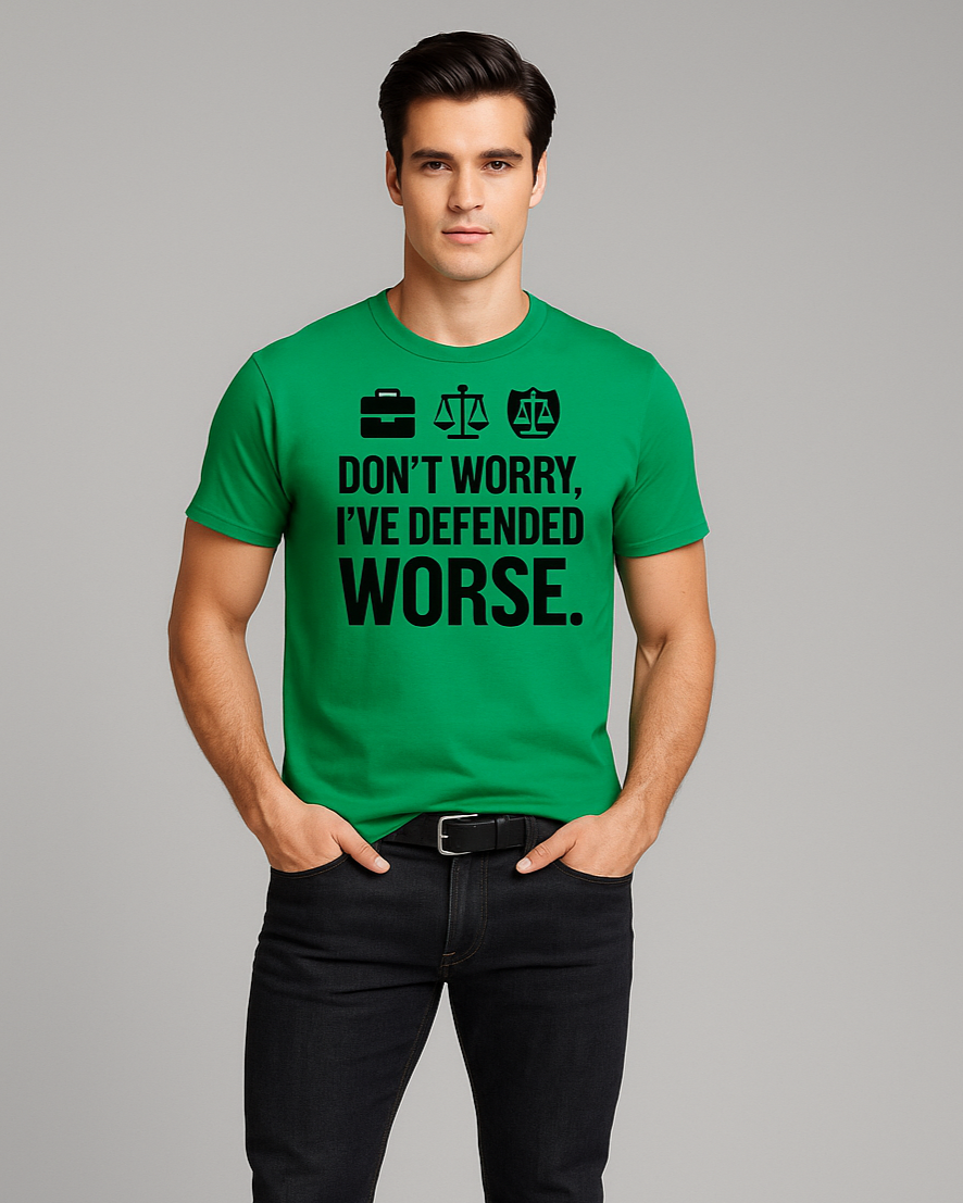 Don't Worry, I've Defended Worse - Lawyer T-shirt, Mocktops t-shirt