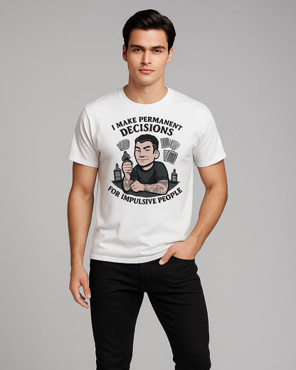 I Make Permanent Decisions For Impulsive People Tshirt, Tattoo Artist T-shirt, Mocktops t-shirt