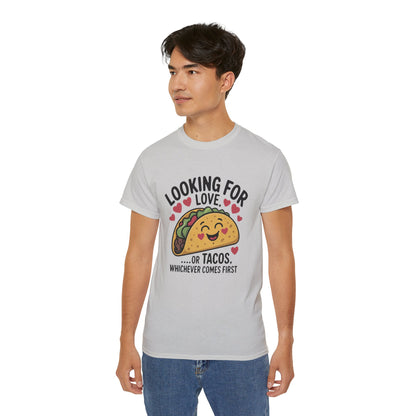 Looking For Love Or Tacos Whichever Comes First T-Shirt - Funny Foodie Dating Tee