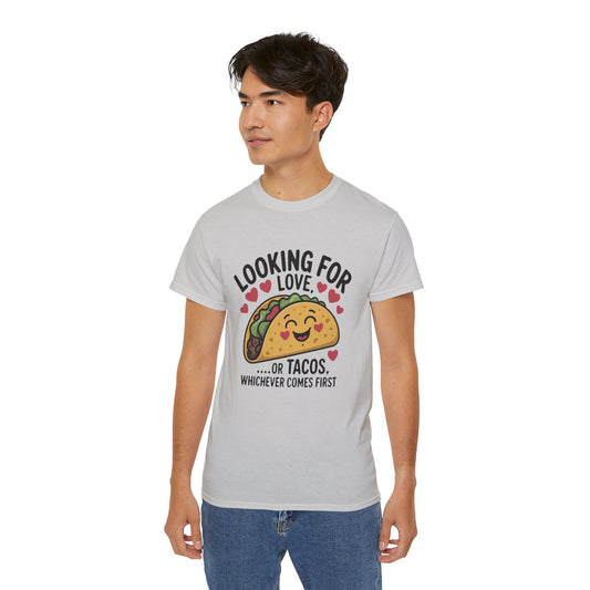 Looking For Love Or Tacos Whichever Comes First T-Shirt - Funny Foodie Dating Tee