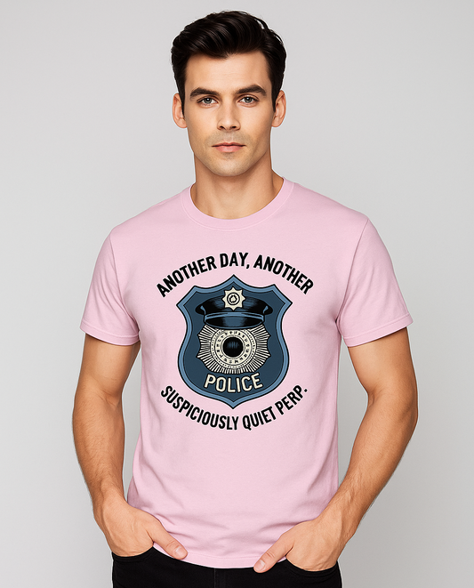 Another Day, Another Suspiciously Quiet Perp - Police T-shirt, Mocktops t-shirt