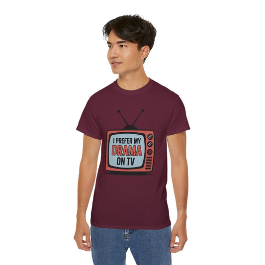 I Prefer My Drama On TV T-Shirt - Funny TV Lover Tee
