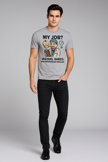 My Job? Vaginas, Babies, and Impossible Schedules - OB/GYN T-shirt, Mocktops t-shirt