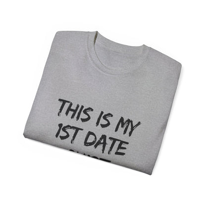 This Is My 1st Date Shirt – Funny Gildan G500 Graphic Tee for Men & Women