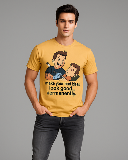 I Make Your Bad Ideas Look Good... Permanently Tshirt, Tattoo Artist T-shirt, Mocktops t-shirt