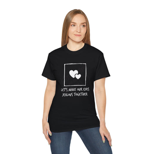 Let's Make Our Exes Jealous Together T-Shirt - Humorous Relationship Tee