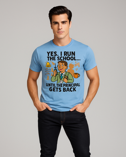 Yes, I Run The School... Until The Principal Gets Back Tshirt, Vice Principal T-shirt, Mocktops t-shirt