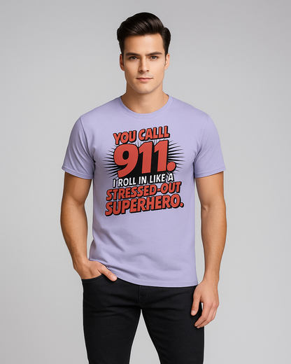You Call 911. I Roll In Like a Stressed-Out Superhero - EMT/Paramedic T-shirt, Mocktops t-shirt