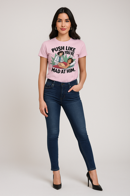 Push Like You're Mad at Him - OB/GYN T-shirt, Mocktops t-shirt