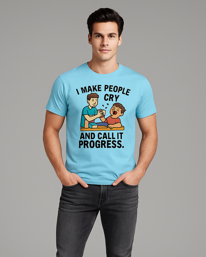 I Make People Cry And Call It Progress - Physical Therapist T-shirt, Mocktops t-shirt
