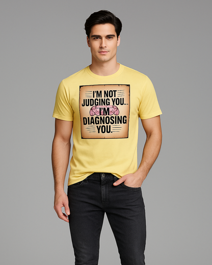 I'm Not Judging You... I'm Diagnosing You - Therapist/Psychologist T-shirt, Mocktops t-shirt
