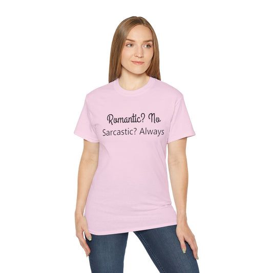Romantic? No. Sarcastic? Always. – Funny Gildan G500 Graphic T-Shirt | Classic Fit Tee