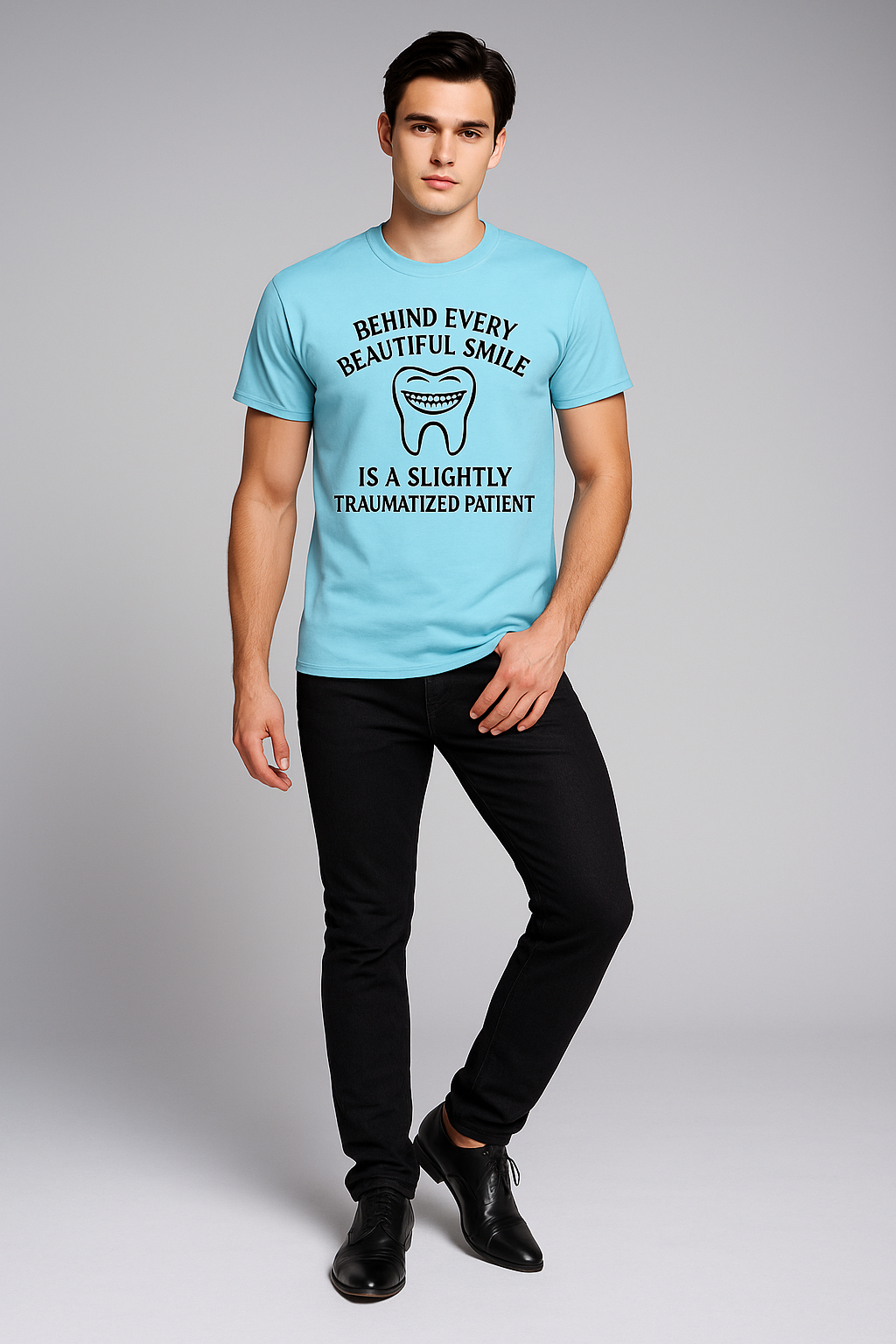 Behind Every Beautiful Smile Is a Slightly Traumatized Patient - Dentist T-shirt, Mocktops t-shirt