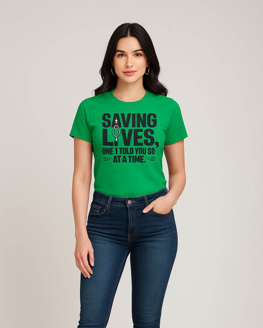 Saving Lives, One 'I Told You So' at a Time - Nurse T-shirt, Mocktops t-shirt