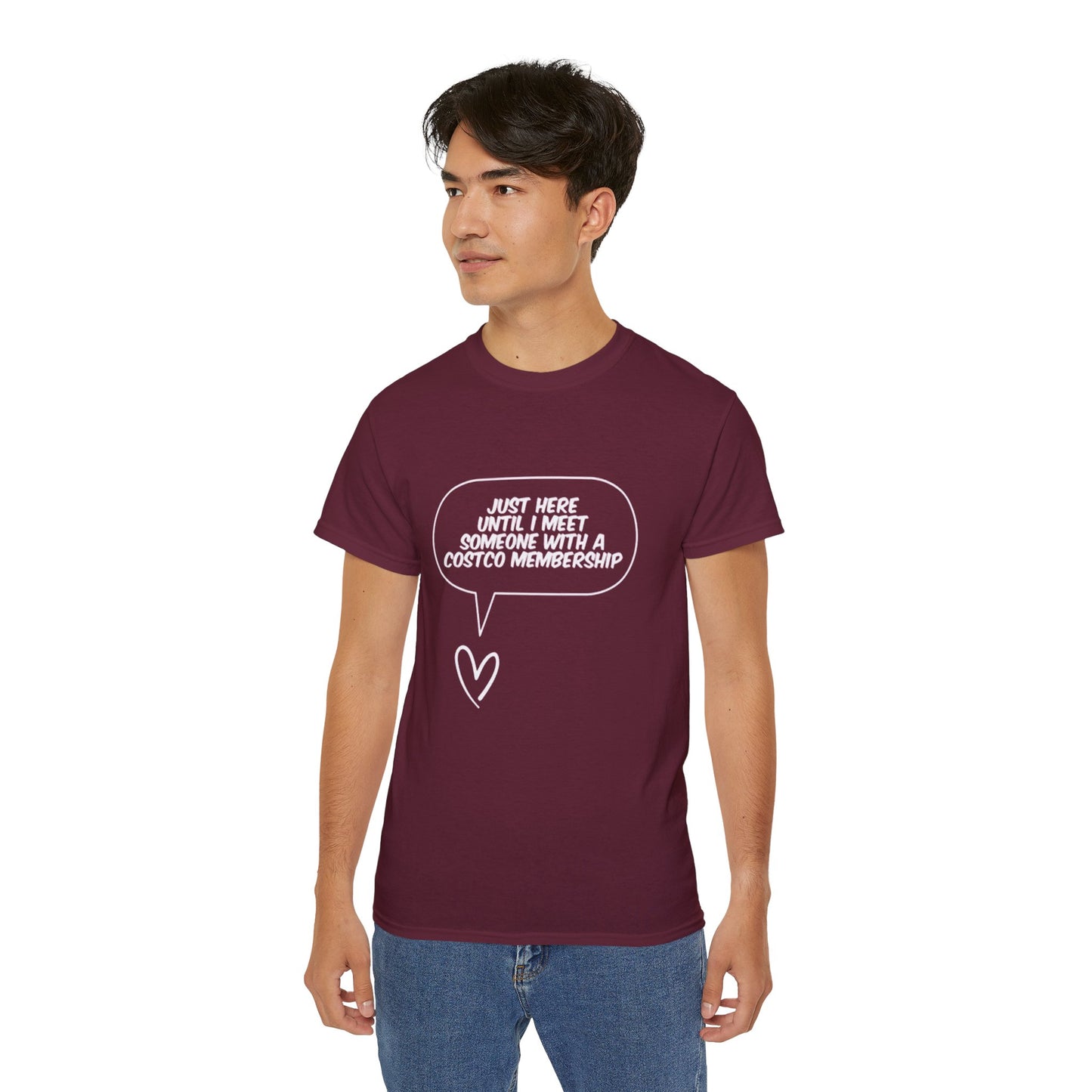 Just Here Until I Meet Someone With a Costco Membership T-Shirt - Funny Dating Tee