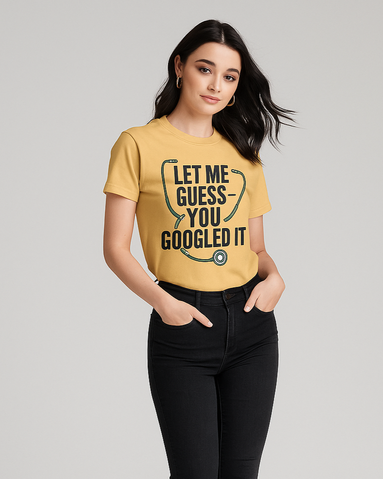 Let Me Guess - You Googled It - Nurse T-shirt, Mocktops t-shirt