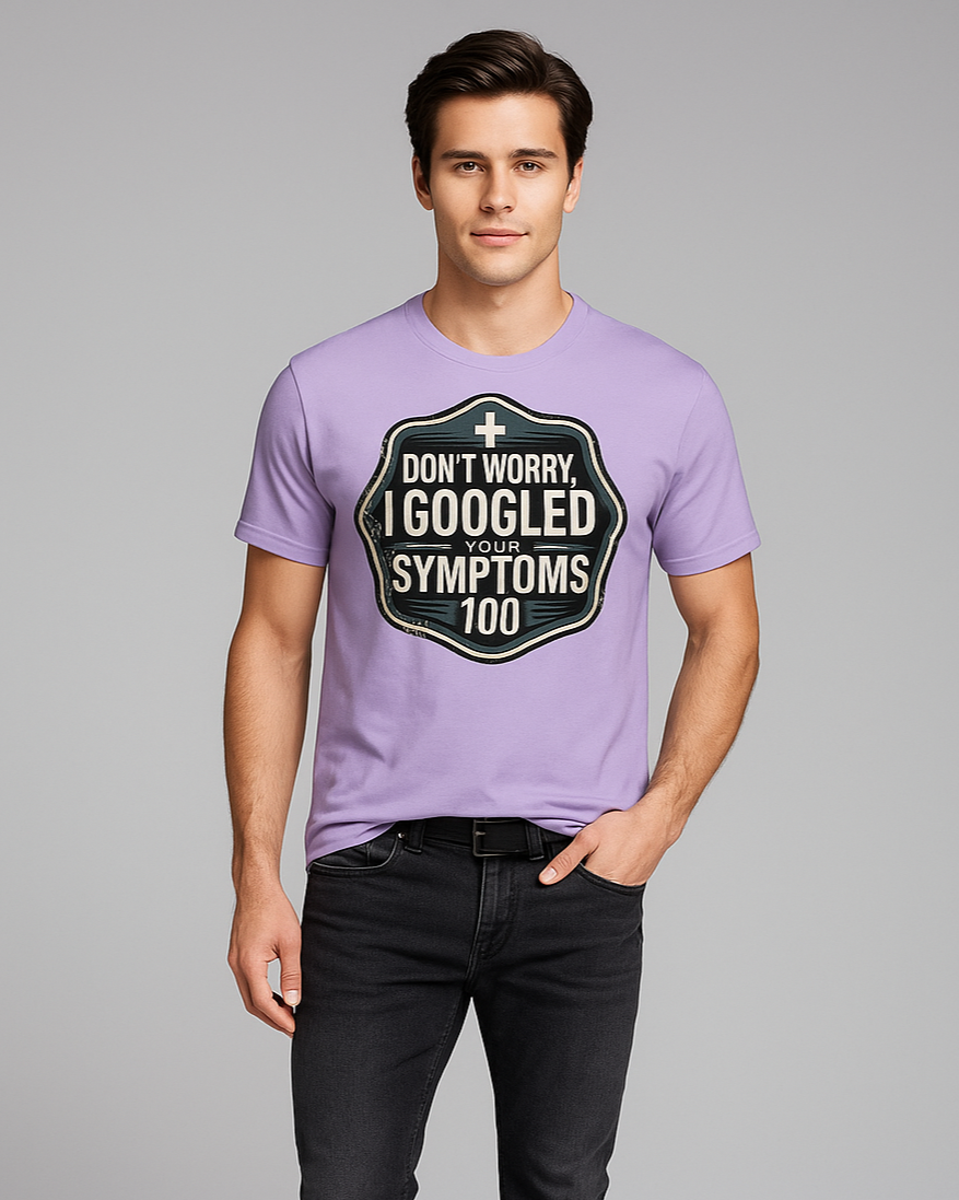 Don't Worry, I Googled Your Symptoms Too - EMT/Paramedic T-shirt, Mocktops t-shirt