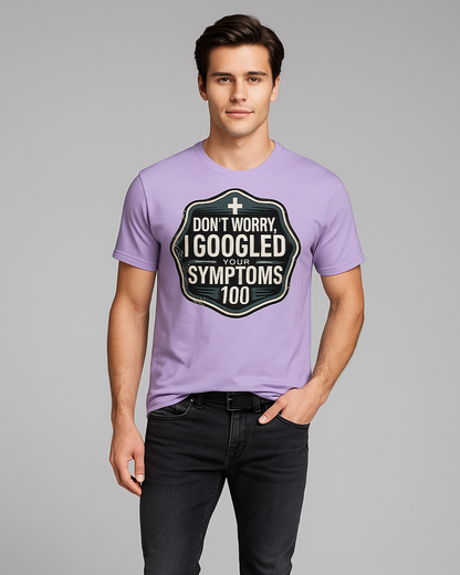 Don't Worry, I Googled Your Symptoms Too - EMT/Paramedic T-shirt, Mocktops t-shirt