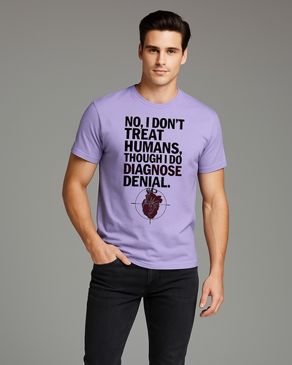 No, I Don't Treat Humans, Though I Do Diagnose Denial - Veterinarian T-shirt, Mocktops t-shirt