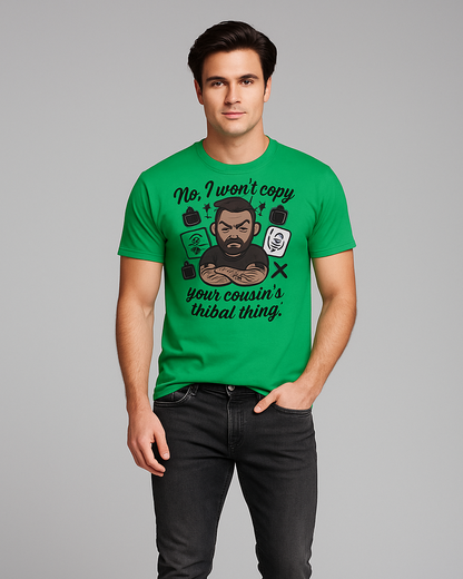 No, I Won't Copy Your Cousin's "Tribal Thing" Tshirt, Tattoo Artist T-shirt, Mocktops t-shirt