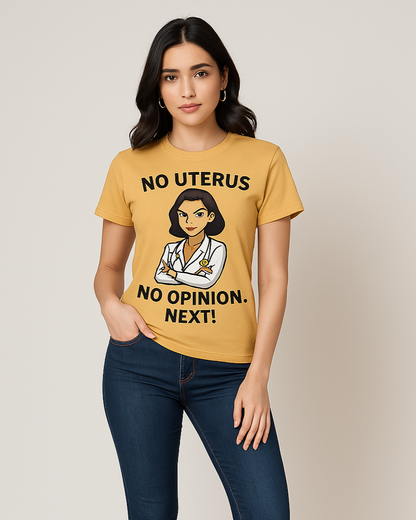 No Uterus No Opinion. Next! - OB/GYN T-shirt, Mocktops t-shirt