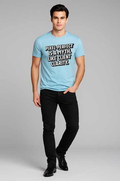 Pixel-Perfect is a Myth. Like Client Clarity - Programmer/IT T-shirt, Mocktops t-shirt