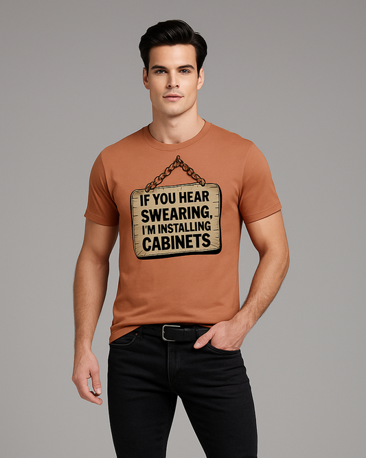 If You Hear Swearing, I'm Installing Cabinets - Carpenter T-shirt, Mocktops t-shirt