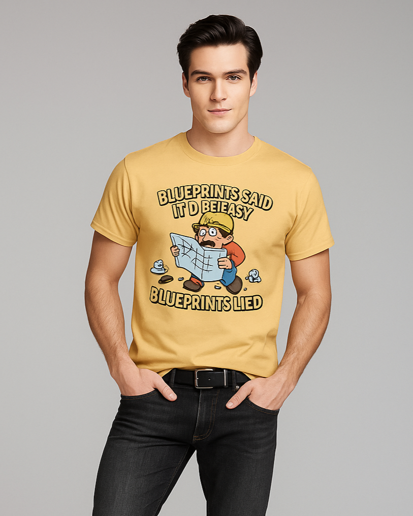 Blueprints Said It'd Be Easy. Blueprints Lied - Construction T-shirt, Mocktops t-shirt