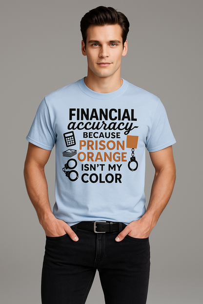 Financial Accuracy Because Prison Orange Isn't My Color - Accountant T-shirt, Mocktops t-shirt