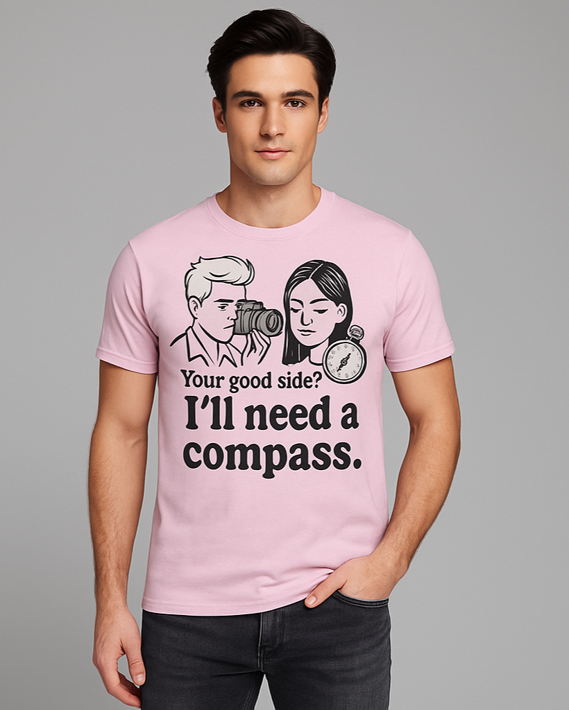 Your Good Side? I'll Need a Compass Tshirt, Photographer T-shirt, Mocktops t-shirt