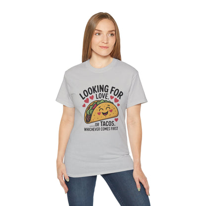 Looking For Love Or Tacos Whichever Comes First T-Shirt - Funny Foodie Dating Tee